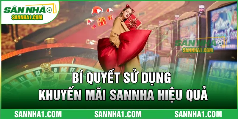 Bí quyết sử dụng khuyến mãi SANNHA hiệu quả