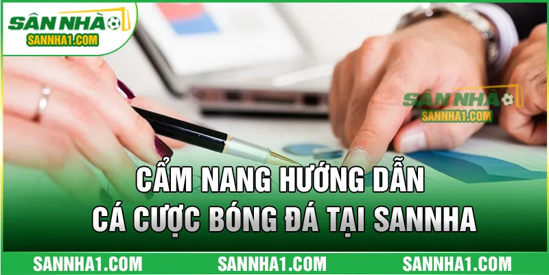 Cẩm nang hướng dẫn cá cược bóng đá tại SANNHA