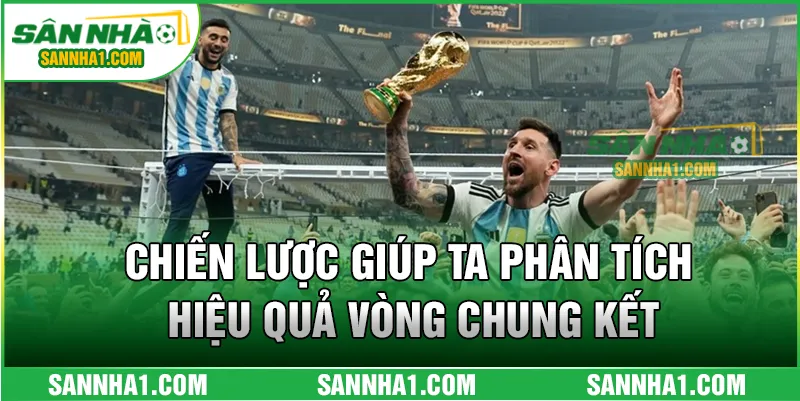 Chiến lược giúp ta phân tích hiệu quả vòng chung kết