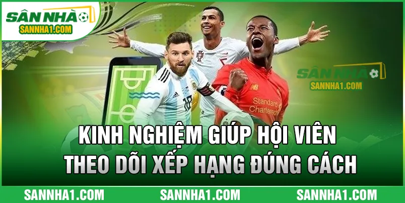 Kinh nghiệm giúp hội viên theo dõi xếp hạng đúng cách