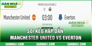Soi kèo Manchester United vs Everton