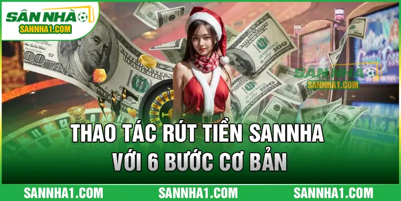 Thao tác rút tiền SANNHA với 6 bước cơ bản