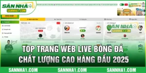 Top Trang Web Live Bóng Đá Chất Lượng Cao Hàng Đầu 2025