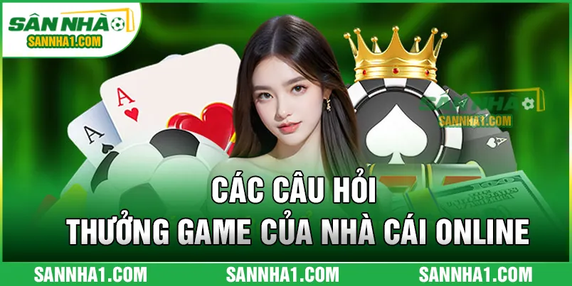 Các câu hỏi thưởng game của nhà cái online