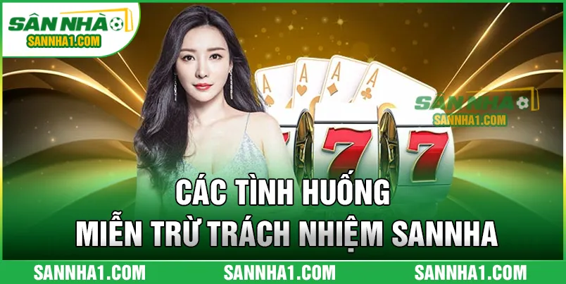 Các tình huống miễn trừ trách nhiệm SANNHA