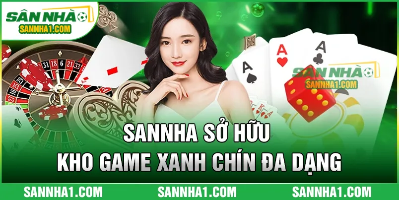 SANNHA sở hữu kho game xanh chín đa dạng