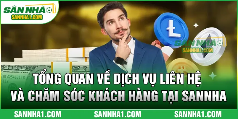 Tổng quan về dịch vụ liên hệ và chăm sóc khách hàng tại Sannha